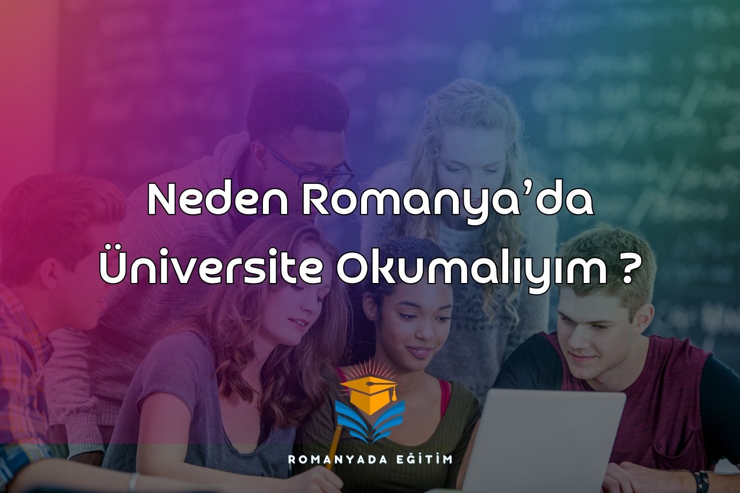 Neden Romanya’da Üniversite Okumalıyım